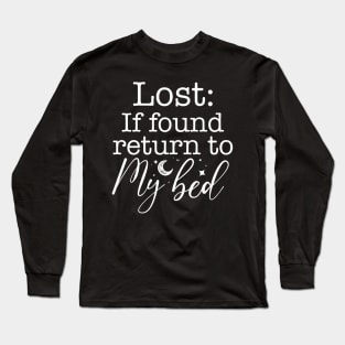 Lost if Found Return to my Bed for some Self Care and Relaxation Long Sleeve T-Shirt